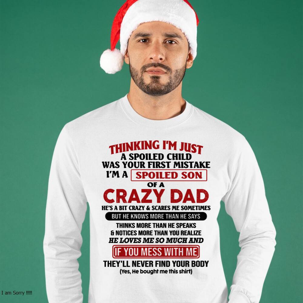 I Am Spoiled Son Of A Crazy Dad - Gift for Son From Dad - TOBY00 (SKU-TDS-SPOILED-00)
