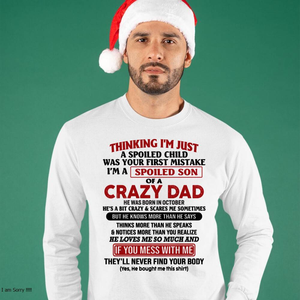 October - I Am Spoiled Son Of A Crazy Dad - Gift for Son From Dad - XUAN10 (SKU-TDS-SPOILED-10)
