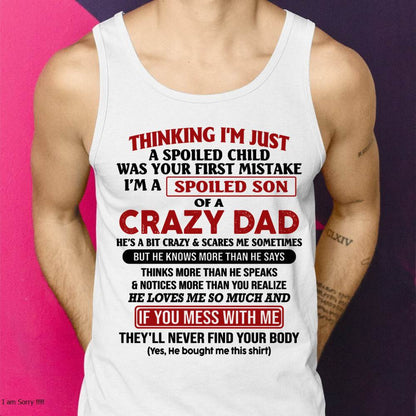 I Am Spoiled Son Of A Crazy Dad - Gift for Son From Dad - XUAN00 (SKU-TDS-SPOILED-00)