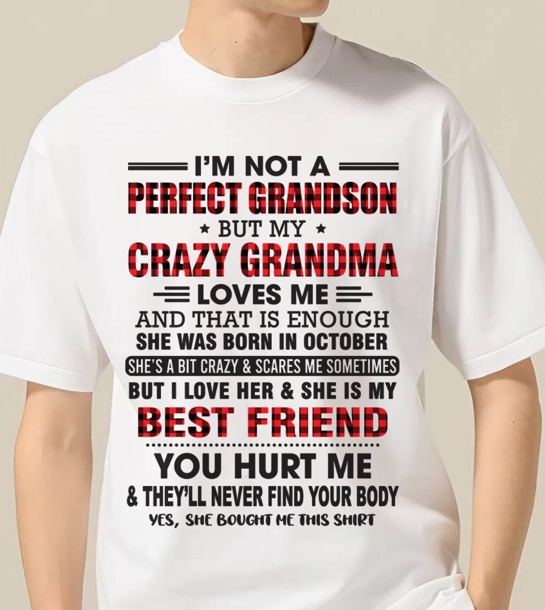 OCTOBER - I’M NOT A PERFECT GRANDSON BUT MY CRAZY GRANDMA LOVES ME AND THAT IS ENOUGH - FROM GRANDMA - TOBY10 (SKU10-167-10)