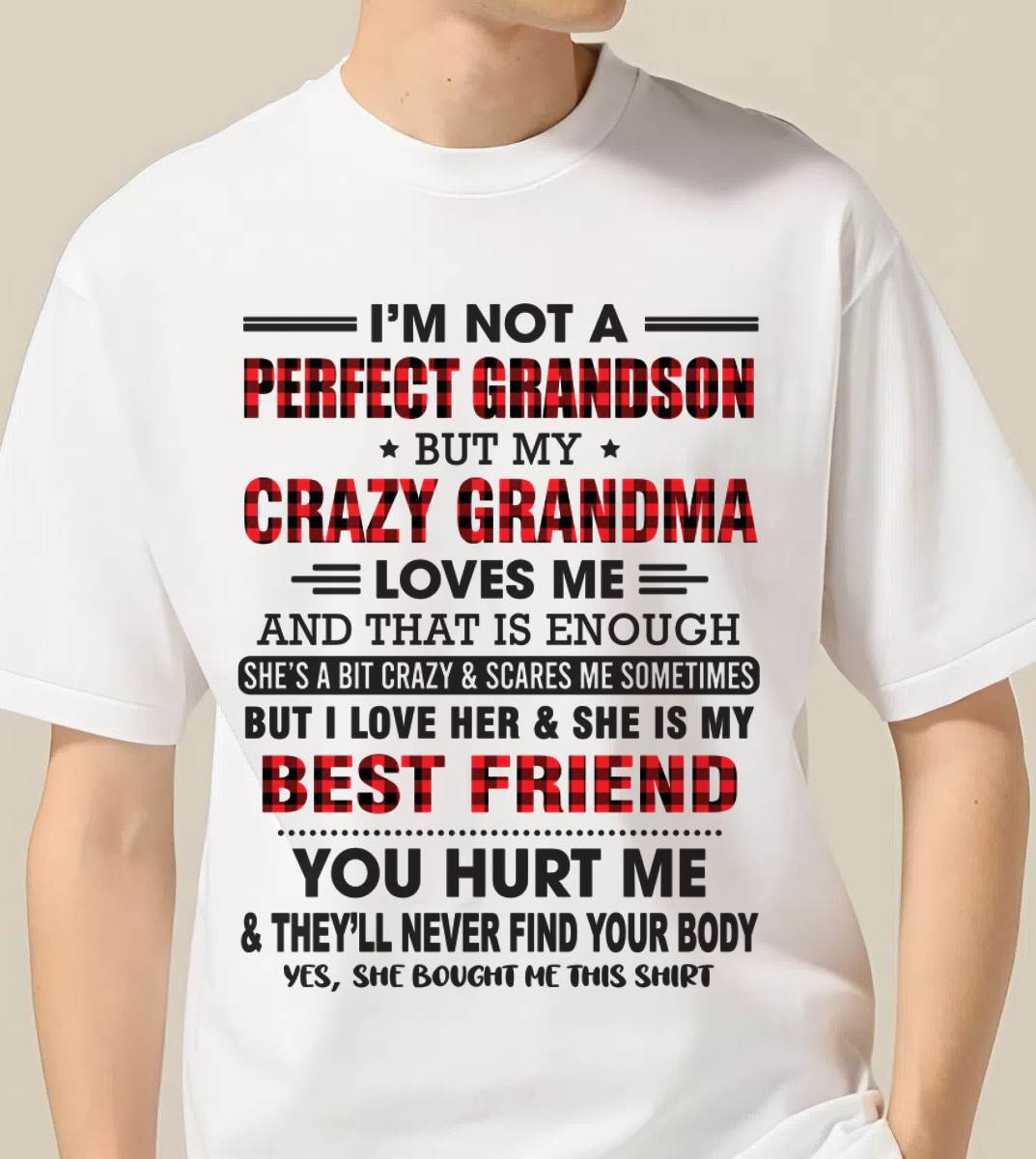 I’M NOT A PERFECT GRANDSON BUT MY CRAZY GRANDMA LOVES ME AND THAT IS ENOUGH - FROM GRANDMA - TOBY00 (SKU10-167-00)