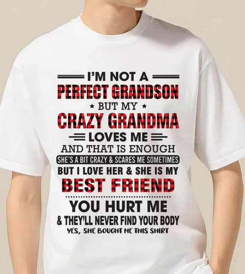I’M NOT A PERFECT GRANDSON BUT MY CRAZY GRANDMA LOVES ME AND THAT IS ENOUGH - FROM GRANDMA - TOBY00 (SKU10-167-00)