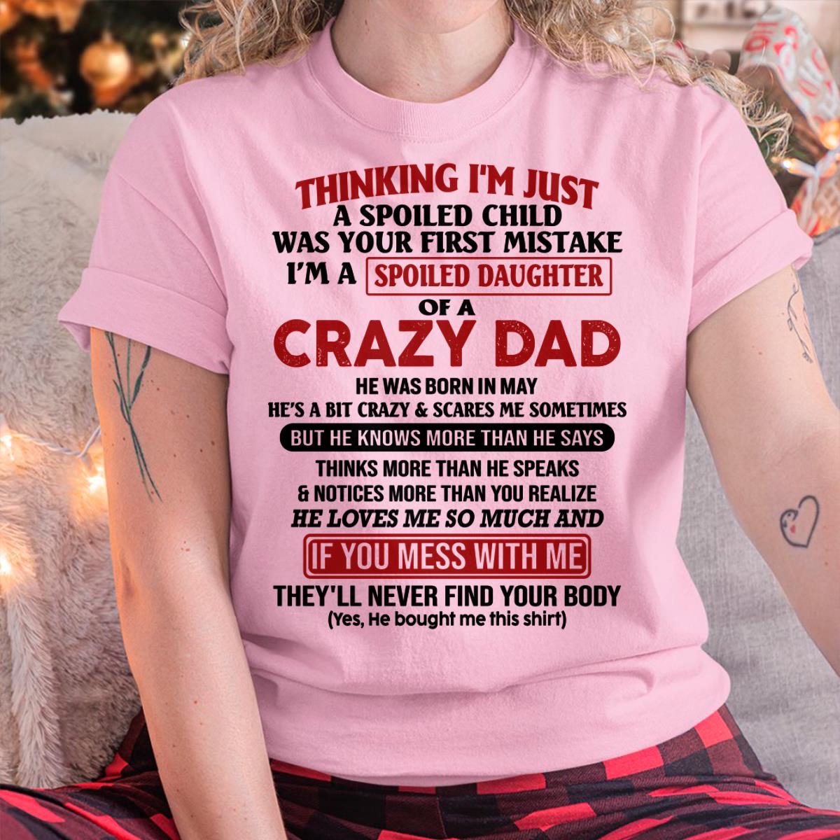 I Am Spoiled Daughter Of A Crazy Dad - Gift for Daughter From Dad - TOBY05 (SKU-TDD-SPOILED-05)