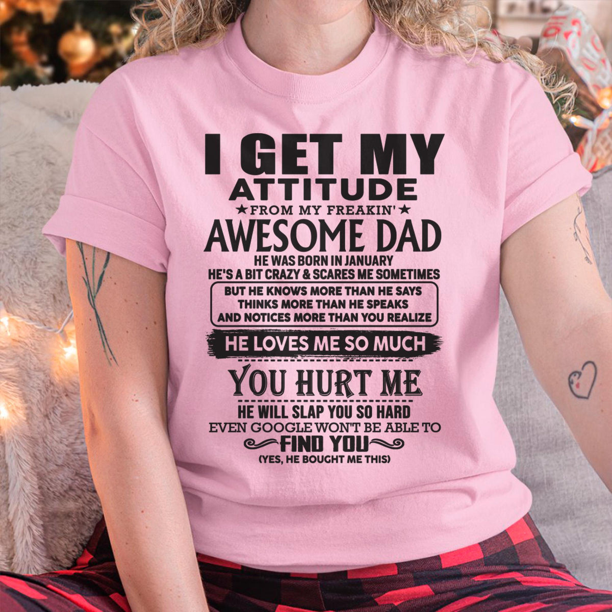 January - I GET MY ATTITUDE FROM MY FREAKIN' AWESOME DAD - Gift for Son and Daughter From Dad - XUAN01 (SKU-TDD-01)