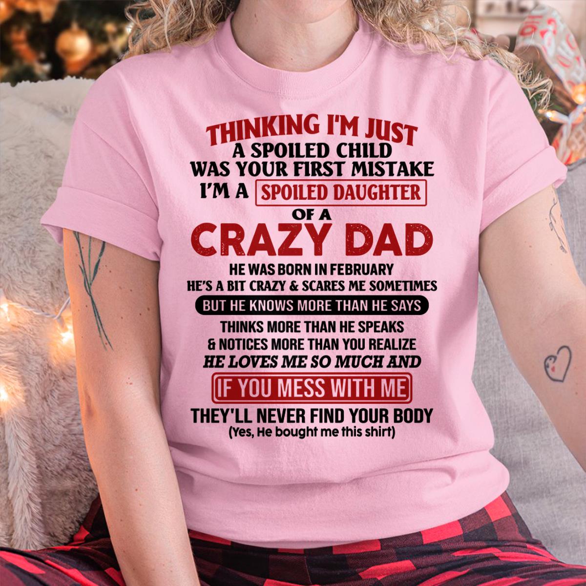 I Am Spoiled Daughter Of A Crazy Dad - Gift for Daughter From Dad - TOBY02 (SKU-TDD-SPOILED-02)