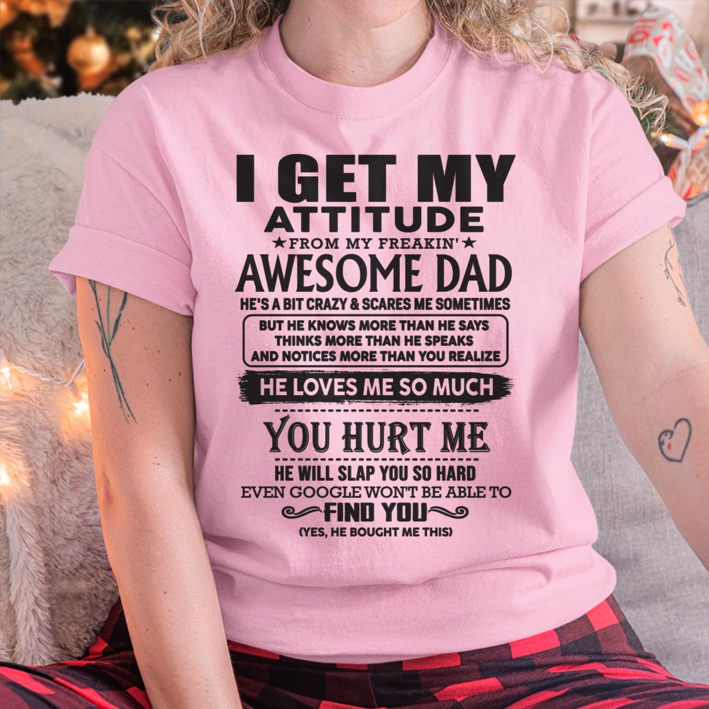 I GET MY ATTITUDE FROM MY FREAKIN' AWESOME DAD - Gift for Son and Daughter From Dad - TOBY00 (SKU-TDD-00)