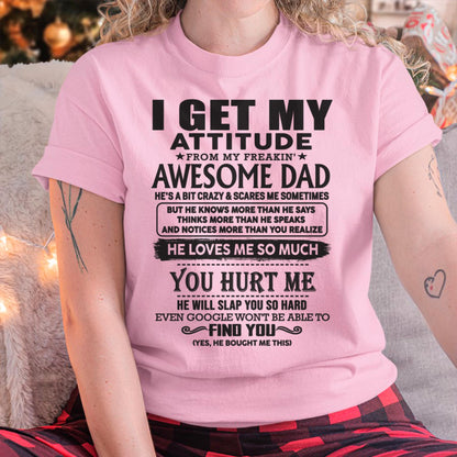 I GET MY ATTITUDE FROM MY FREAKIN' AWESOME DAD - Gift for Son and Daughter From Dad - TOBY00 (SKU-TDD-00)