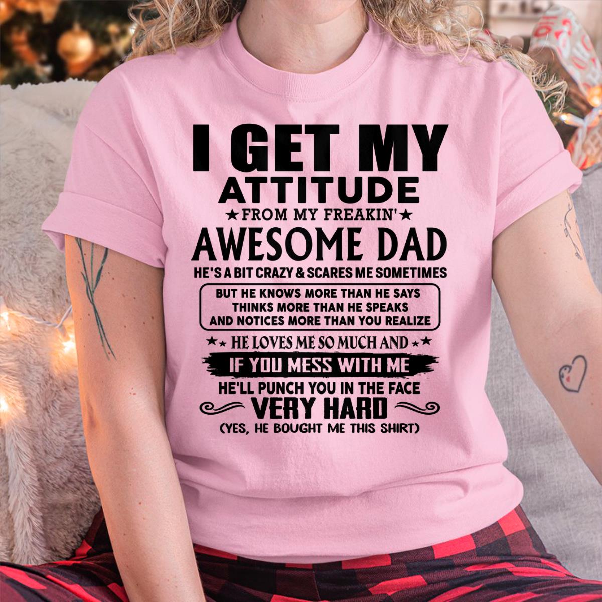 Thanks Dad - I GET MY ATTITUDE FROM MY FREAKIN' AWESOME DAD - Gift for Son and Daughter From Dad - TOBY00 (SKU-TDD-CU-00)