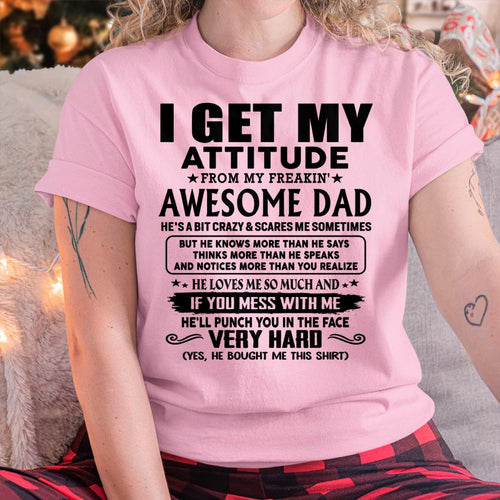 Thanks Dad - I GET MY ATTITUDE FROM MY FREAKIN' AWESOME DAD - Gift for Son and Daughter From Dad - TOBY00 (SKU-TDD-CU-00)
