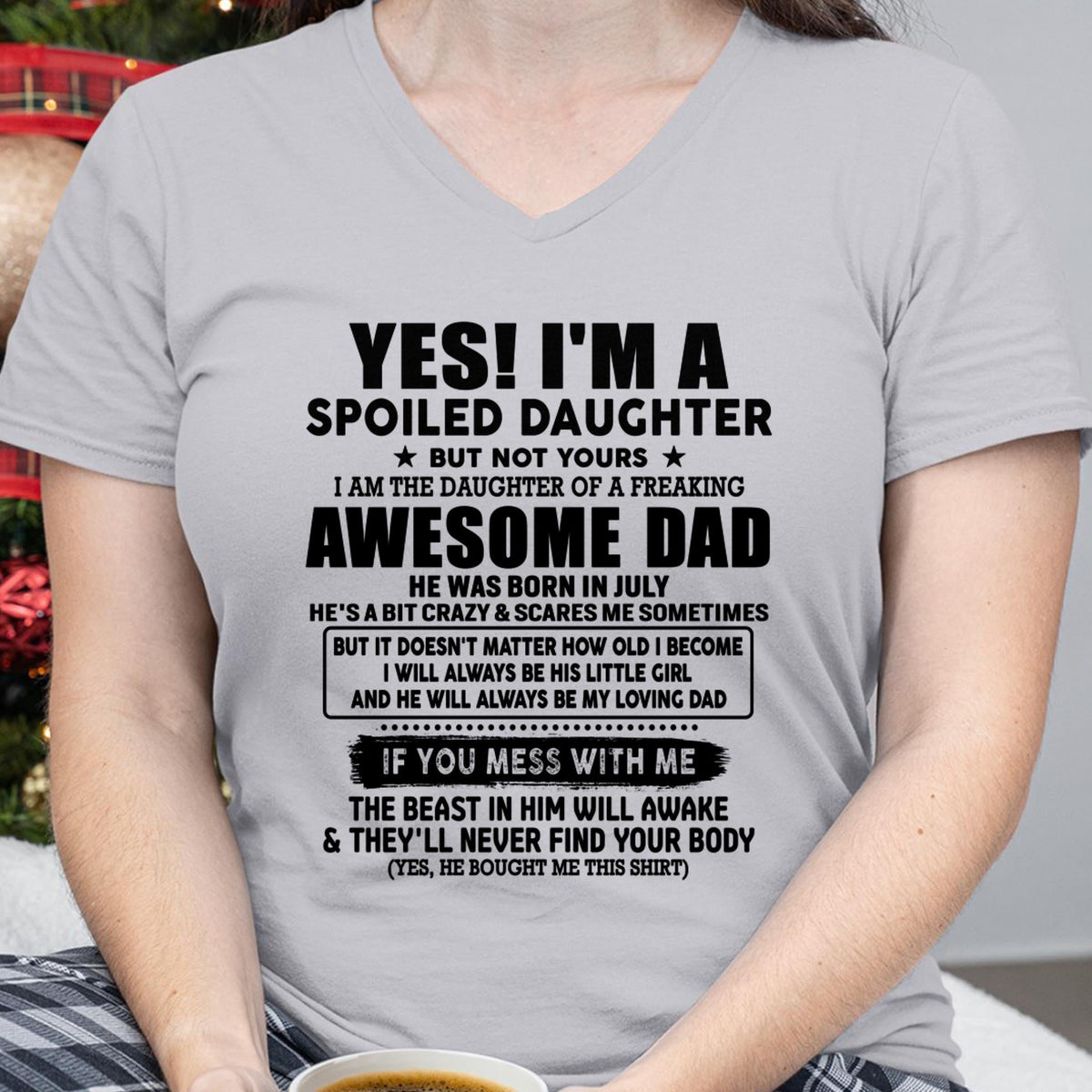 July - I'm Spoiled Daughter - Gift for Daughter from Dad - XUAN07 (SKU-TDD1206-07)